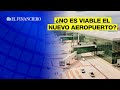 Aeropuerto de Santa Lucía: ✈️ MAL DISEÑADO e inoperable, señala controladora aérea