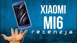 Xiaomi Mi6 - Czy warto kupić? TEST