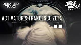 Activator & Franzesco Zeta - Delhi (Jesse Whisk Edit)