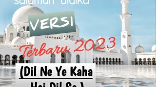 Lagu Ya Rosulalloh Salamun 'alaik Versi Dil Ne Yeh kaha Hai Dil Se #video #sholawatan  #dibaan