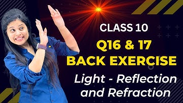 Q16 & 17 | Back Exercise | Chapter 9 | Light | Class 10 Science | NCERT