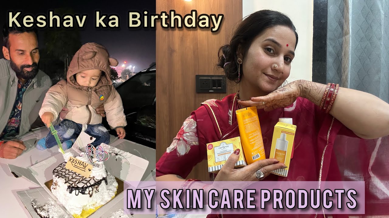 My skin care routine & Hm sabne keshav ka birthday 🎂 khatu m 🙌celebrate 🎉 kiya 