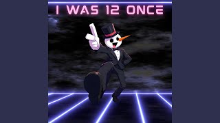 I Was 12 Once