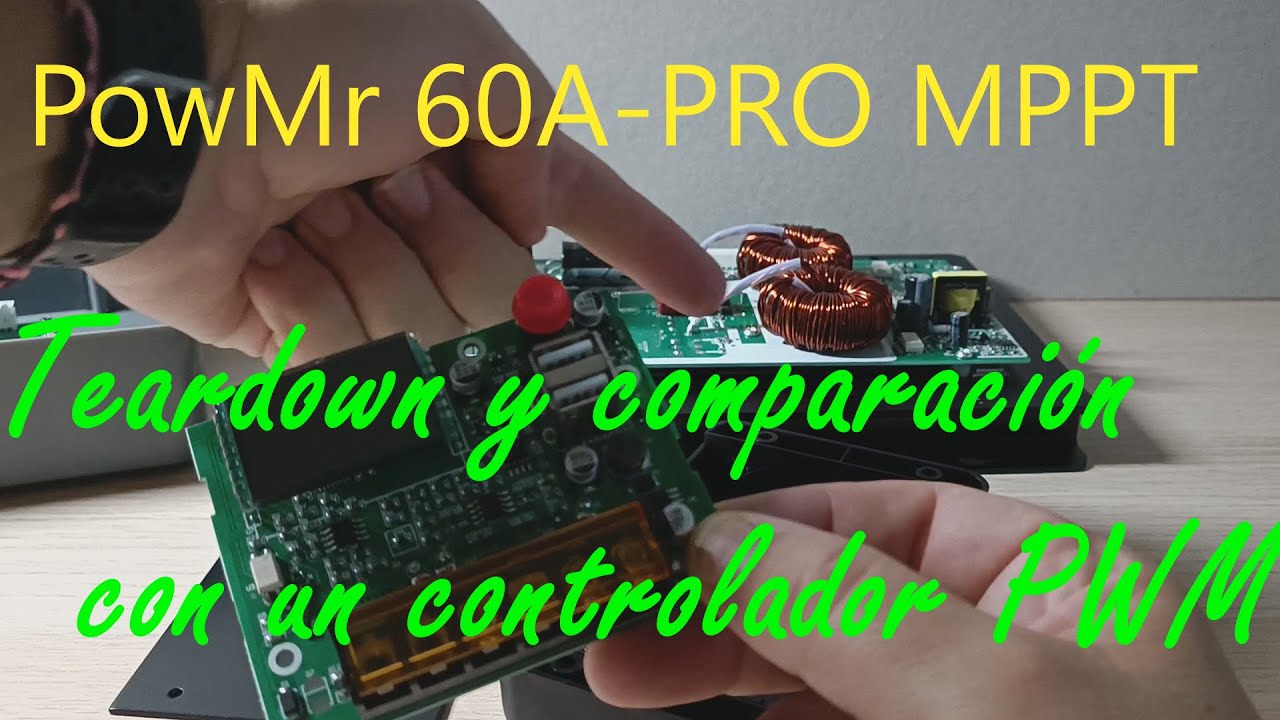 PowMr MPPT 60A Teardown. Cómo es un controlador de Carga MPPT por dentro vs uno PWM