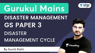 Disaster Management Cycle | Disaster Management | GS Paper 3 | Sumit Rathi Sir | UPSC 101