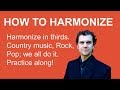 How to Harmonize - Harmonies in thirds - Country Music, Pop, Rock