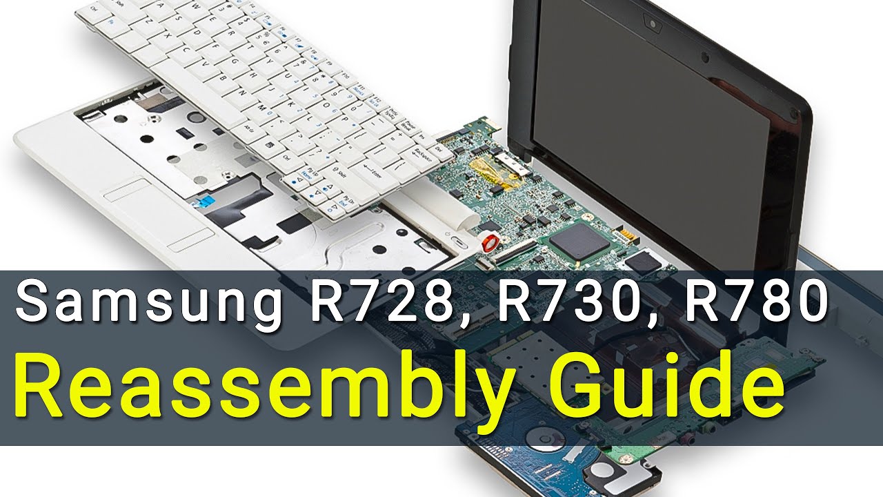 Samsung R728, R730, R780 Laptop Reassembly Guide - YouTube