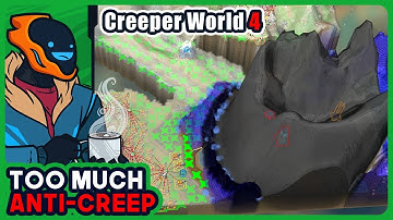 I Anti-Creeped So Hard I Forgot To Nullify! - Creeper World 4