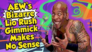 AEW's Bizarre Lio Rush Gimmick Makes No Sense
