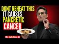 Dr. William Warns These 5 Reheated Foods Increase the Risk of Pancreatic Cancer