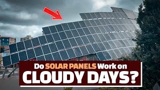 Do Solar Panels Work on Cloudy Days?