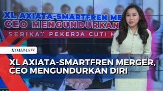[FULL] Serba-Serbi Merger XL Axiata dan Smartfren hingga Munculnya Serikat Pekerja Cuti Massal