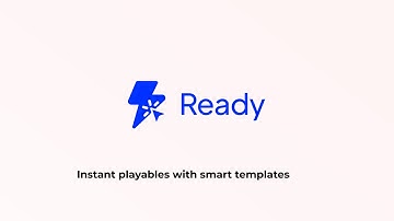 Ready 2025 - Instant Playables with Smart Templates
