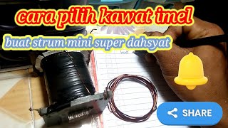 cara pilih kawat imel dan ukuran yang bagus strum mini super dahsyat