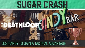 Deathloop - Sugar Crash 🏆 Use candy to gain a tactical advantage - Trophy Guide