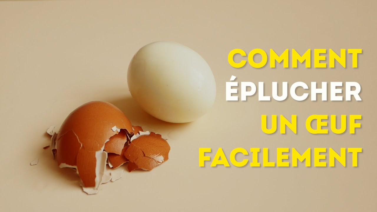 comment éplucher un œuf facilement