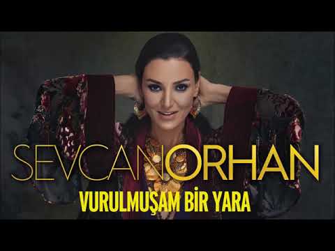 Sevcan Orhan - Vurulmuşam Bir Yara 2019