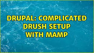Drupal: Complicated Drush setup with MAMP