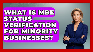 What Is MBE Status Verification For Minority Businesses? - Minority Business Success Experts