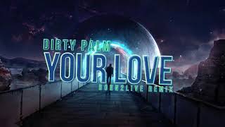 Dirty Palm - Your Love [BorN2Live remix]