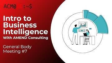 Intro to Business Intelligence (With AMEND Consulting) - ACM@UC General Body Meeting Seven