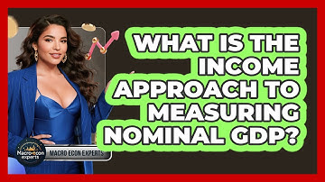 What Is The Income Approach To Measuring Nominal GDP? - Macroecon Experts