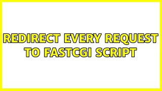Redirect every request to FastCGI script