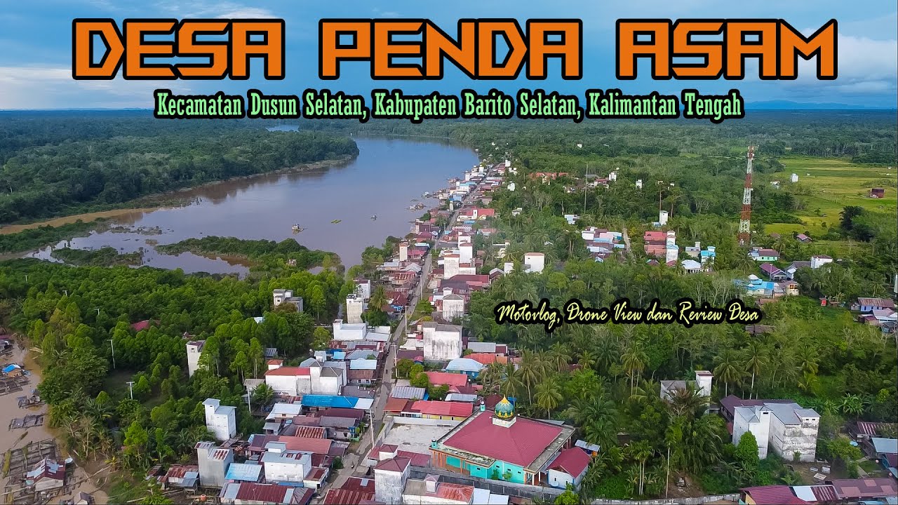 DESA PENDA ASAM || PERKAMPUNGAN PADAT DI TEPI SUNGAI BARITO || KEC. DUSUN SELATAN || BARITO SELATAN