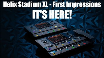 Line 6 Helix Stadium XL - ITS HERE! - First Impressions
