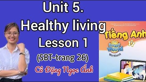 Giải SBT TA lớp 9 i-learn smart world | Unit 5. Healthy living | Lesson 1 | Cô Đặng Ngọc Ánh
