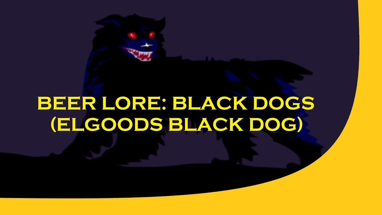 Beer Lore: Black Dogs of British Folklore (Elgoods Black Dog)