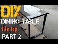 Part 2  ||DIY dining table || Made of tiles and metal