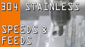 Machining 304 Stainless Steel: Feeds & Speeds WW167