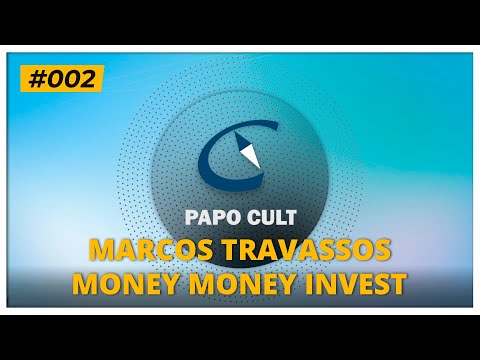 PAPO CULT - MONEY MONEY INVEST  - MARCOS TRAVASSOS - #002