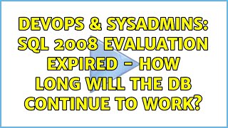 Celebrity DevOps & SysAdmins: SQL 2008 evaluation expired - how long will the DB continue to work? Wealth