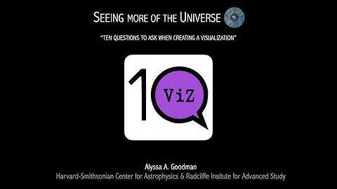 Ten Questions to Ask When Creating a Visualization, an episode in "Seeing More of the Universe"