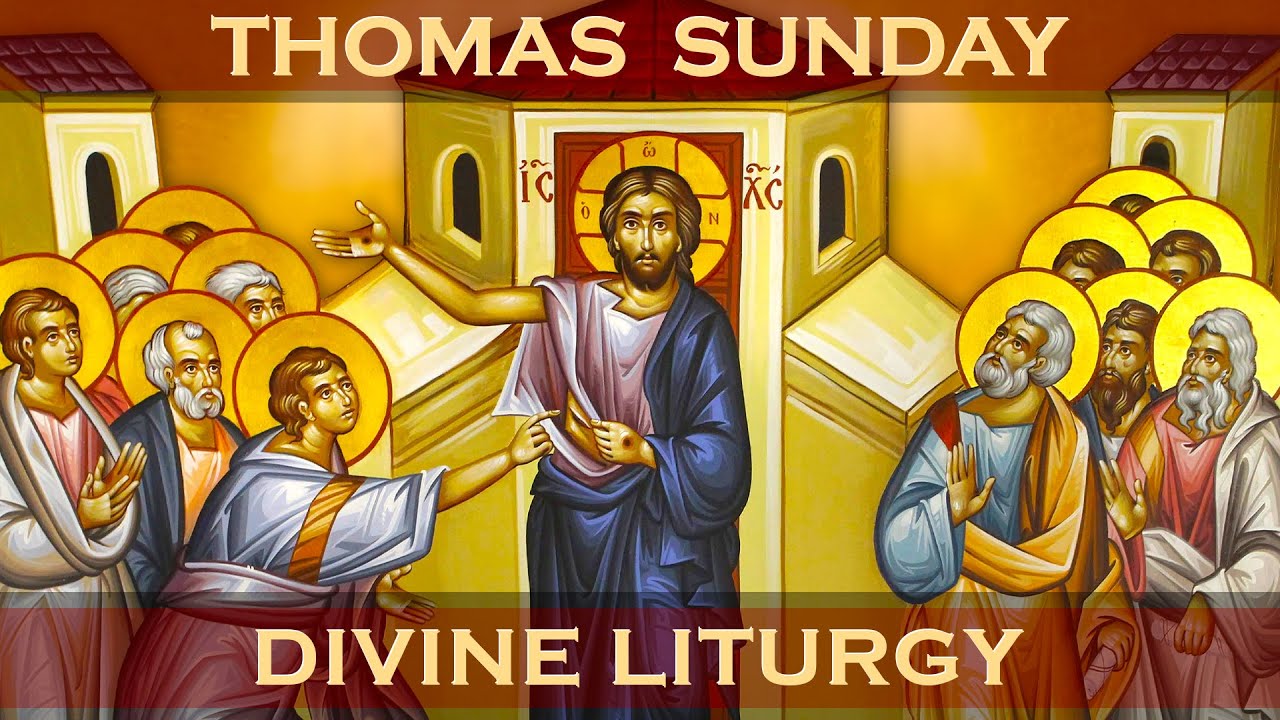 Greek Orthodox Divine Liturgy of Saint John Chrysostom: Thomas Sunday May 1, 2022