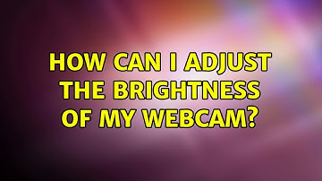 Ubuntu: How can I adjust the brightness of my webcam?