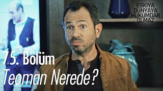 Teoman Nerede? - Eşkıya Dünyaya Hükümdar Olmaz 75.  Resimi