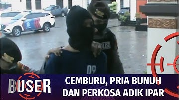 Gadis 18 Tahun Dibunuh dan Diperkosa Kakak Ipar yang Masih Memendam Rasa Cinta | Buser