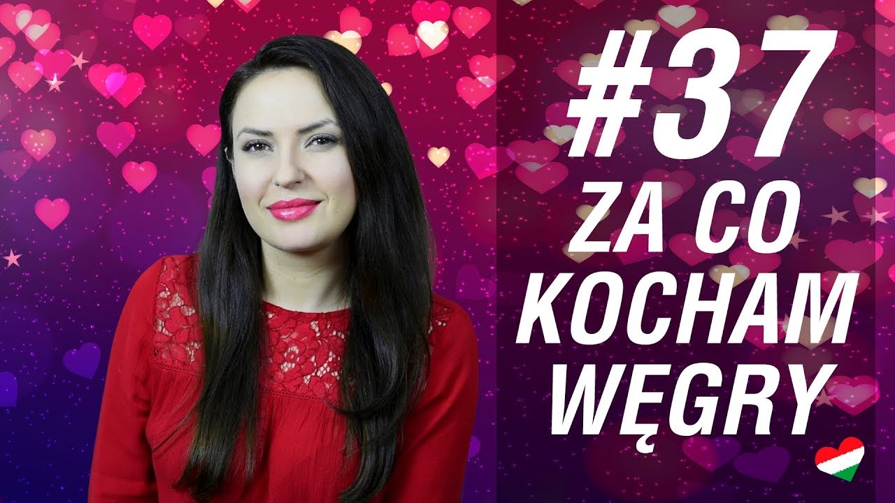 Węgierska randka #37 - Za co ♡ kocham Węgry, czyli moje bardzo osobiste wyznanie