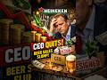 Why Has Heineken's CEO Quit After 6 Years?! 😮