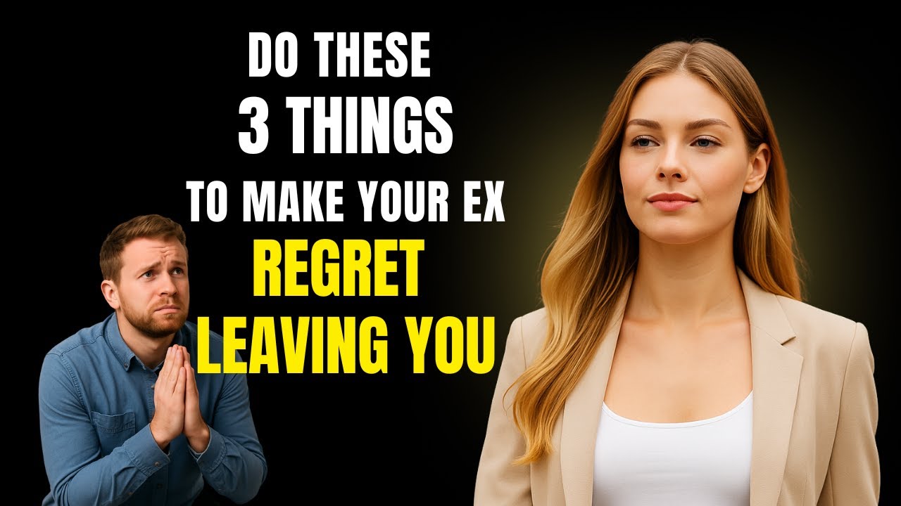 Ex Refret Do These 3 Things to Make Your Ex Regret Leaving You | How To Get Your ...