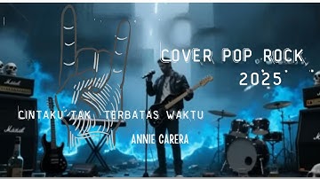 COVER ROCK - CINTAKU TAK TERBATAS WAKTU -ANNIE CARERA - TRENDING TIK TOK -2025 -#fypシ゚viral 