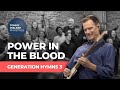 Power in the blood  tommy walker from generation hymns 3