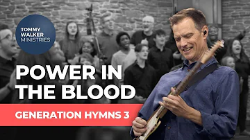 "Power In The Blood" | Tommy Walker (from Generation Hymns 3)