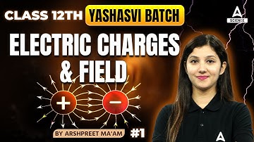 Electric Charges And Field | Class 12 Physics | Physics Kaur Mam ( Class 1 )