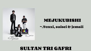 Mejukubishi - Tenxi, suisei \u0026 jemsii | lirik lagu