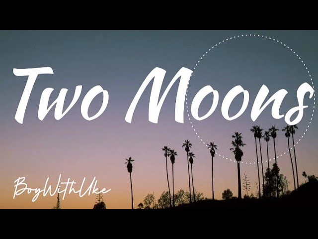 BoyWithUke - Two Moons (Lyrics)