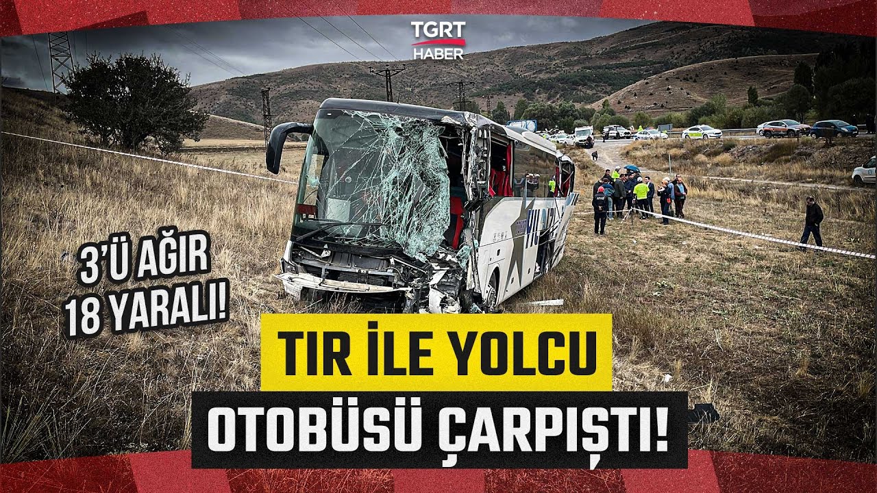 Sivas'ta Feci Kaza! TIR İle Yolcu Otobüsü Çarpıştı: 3'ü Ağır 18 Yaralı - TGRT Haber